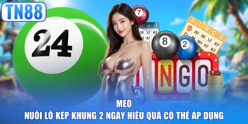 Mẹo nuôi lô kép khung 2 ngày hiệu quả có thể áp dụng  