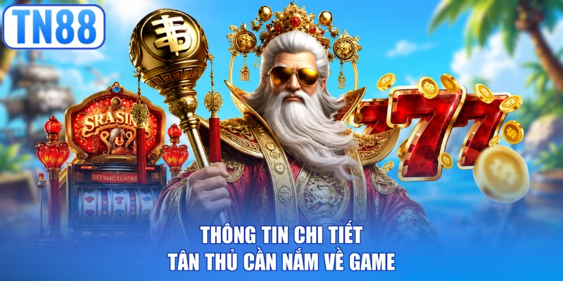 Thông tin chi tiết tân thủ cần nắm về game