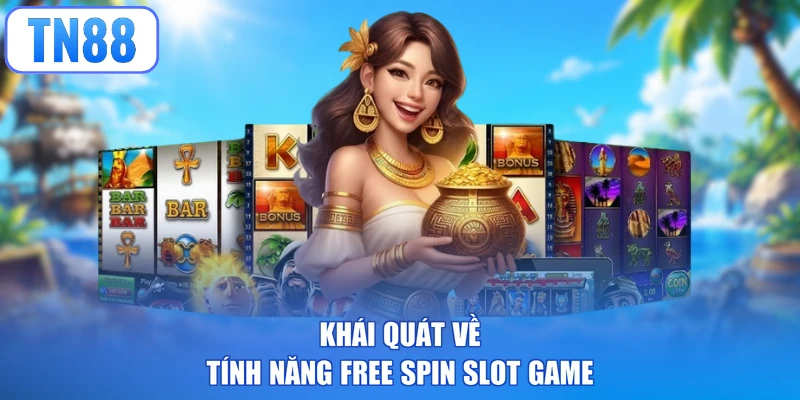 Khái quát về tính năng Free Spin Slot Game