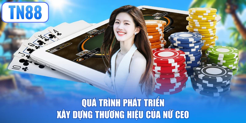 Quá trình phát triển xây dựng thương hiệu của nữ CEO
